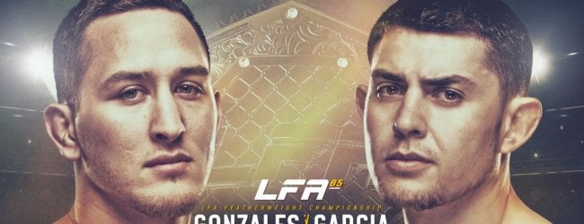 Justin Gonzales vs. Steve Garcia voor vacante Featherweight titel tijdens LFA 85